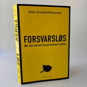 Peter Ernstved Rasmussen: Forsvarsløs - Når den største trussel kommer indefra