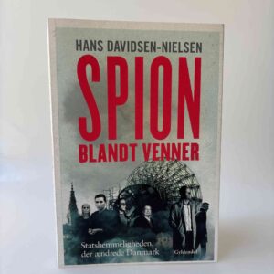 Hans Davidsen-Nielsen: Spion blandt venner - Statshemmeligheden, der ændrede Danmark
