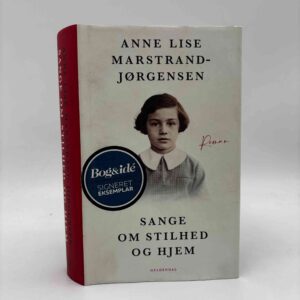 Anne Lise Marstrand-Jørgensen: Sange om stilhed og hjem - roman - signeret