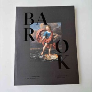Mikkel Bogh m.fl.: BAROK - 1600-tallets kunst i SMK's samlinger (udstillingskatalog)