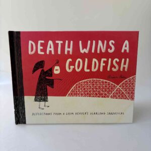 Death Wins a Goldfish - Reflections from a Grim Reaper's Yearlong Sabbatical