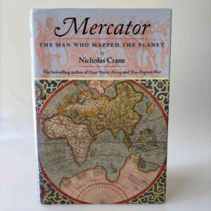 Nicholas Crane: Mercator. The Man who Mapped the Planet