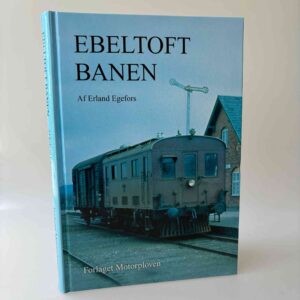 Erland Egefors: Ebeltoft-banen (Ebeltoft - Trustrup Jernbane)