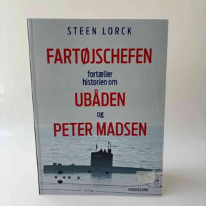 Steen E. Lorck: Fartøjschefen fortæller historien om ubåden og Peter Madsen