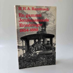 H. H. A. Rambusch: En gammel Jernbanemands Erindringer 1854-1882.