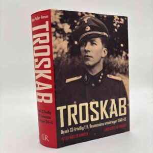 Peter Møller Hansen: Troskab - dansk SS-frivillig E.H. Rasmussens erindringer 1940-45