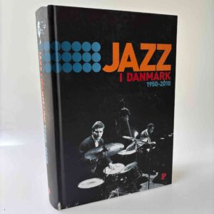 Olav Harsløf og Finn Slumstrup: Jazz i Danmark - 1950-2010