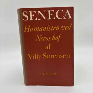 Villy Sørensen: Seneca - Humanisten ved Neros hof