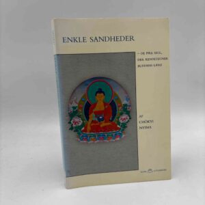 Rinpoche Chökyi Chökyi Nyima: Enkle sandheder - de fire segl, der kendetegner Buddhas lære