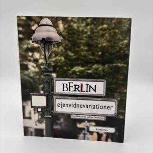 Jens Blendstrup og Lars Gundersen: Berlin - øjenvidnevariationer