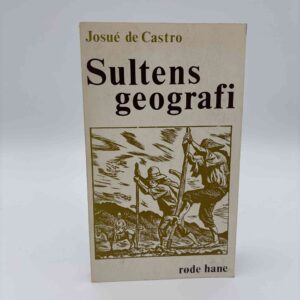Josué de Castro: Sultens geografi. Det brasilianske dilemma brød eller stål