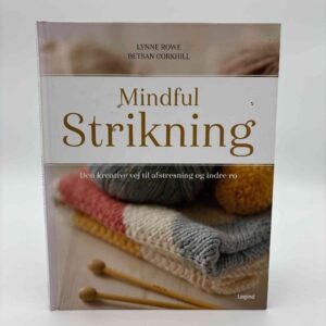 Lynne Rowe og Betsan Corkhill: Mindful strikning - den kreative vej til afstresning og indre ro