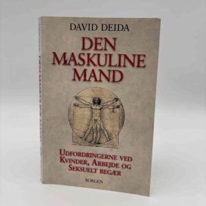 David Deida: Den maskuline mand - udfordringerne ved kvinder, arbejde ogseksuelt begær