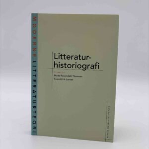 Svend Erik Larsen og Mads Rosendahl Thomsen (red.): Litteraturhistoriografi