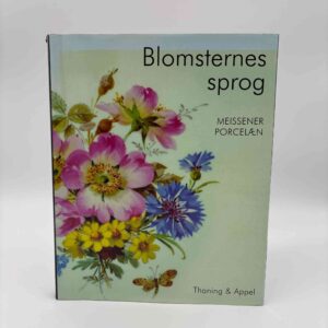 Hans Sonntag: Blomsternes sprog. Meissener porcelæn.