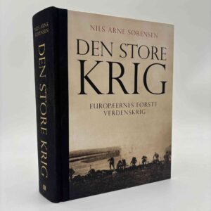 Nils Arne Sørensen: Den store krig - europæernes første verdenskrig
