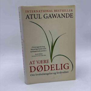 Atul Gawande: At være dødelig - om livsforlængelse og livskvalitet (fra rygerhjem)