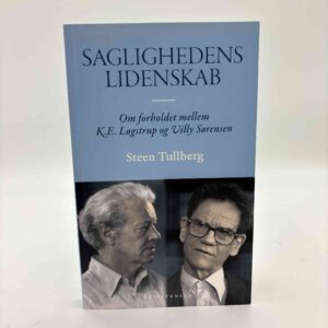 Steen Tullberg: Saglighedens lidenskab - om forholdet mellem K.E. Løgstrup og Villy Sørensen