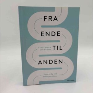 Gerd Johnsen og Lotte Fynne: Fra ende til anden - bogen til dig med afføringsproblemer