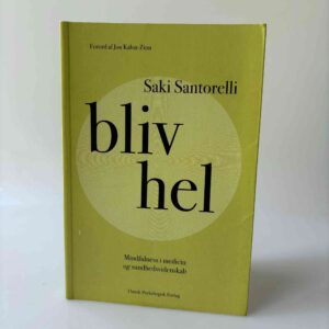 Saki Santorelli: Bliv hel - Mindfulness i medicin og sundhedsvidenskab - med dedikation