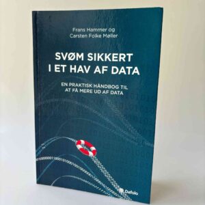 Frans Hammer og Carsten Folke Møller: Svøm sikkert i et hav af data – en praktisk håndbog til at få mere ud af data