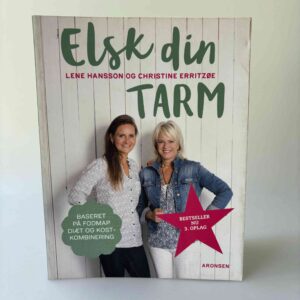 Lene Hansson og Christine Erritzøe: Elsk din tarm - fordøjelse skal være en fornøjelse!