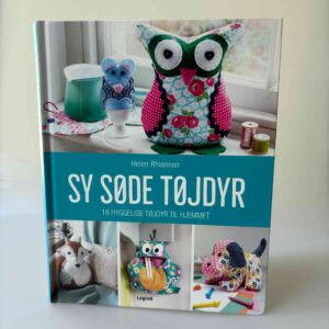 Helen Rhiannon: Sy søde tøjdyr - 18 hyggelige tøjdyr til hjemmet