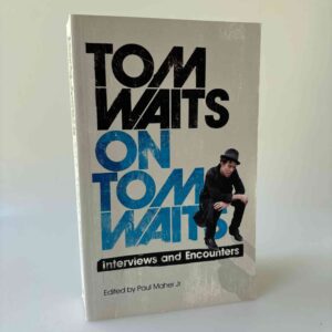 Paul Maher Jr.: Tom Waits on Tom Waits - Interviews and Encounters