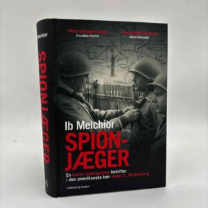 Ib Melchior: Spionjæger - en dansk kontraspions bedrifter i den amerikanske hær under 2. verdenskrig