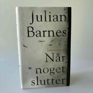Julian Barnes: Når noget slutter - roman