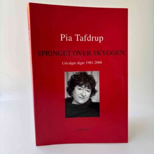 Pia Tafdrup: Springet over skyggen - Udvalgte digte 1981-2006