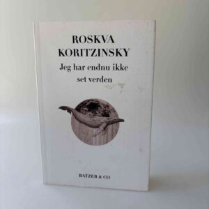 Roskva Koritzinsky: Jeg har endnu ikke set verden - noveller