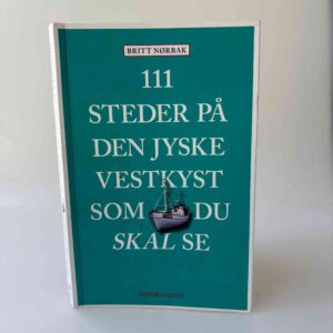 Britt Nørbak: 111 steder på den jyske vestkyst som du skal se