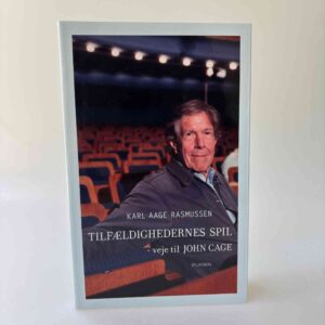 Karl Aage Rasmussen: Tilfældighedernes spil - Veje til John Cage