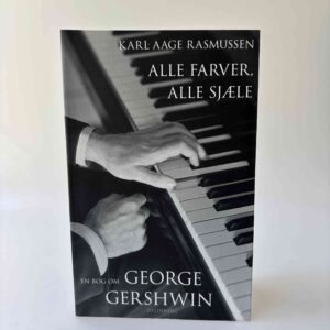 Karl Aage Rasmussen: Alle farver, alle sjæle - en bog om George Gershwin