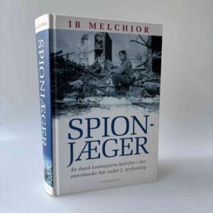 Ib Melchior: Spionjæger - en dansk kontraspions bedrifter i den amerikanske hær under 2. verdenskrig