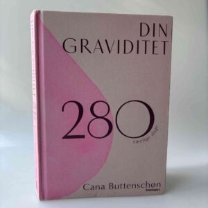 Cana Buttenschøn: Din graviditet - 280 særlige dage