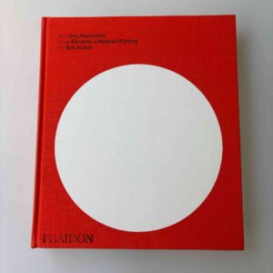 Bob Nickas: Painting Abstraction - New Elements In Abstract Painting