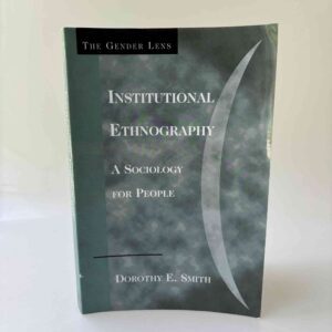 Dorothy E. Smith: Institutional Ethnography