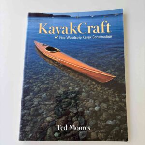 Ted Moores: KayakCraft - fine woodstrip kayak construction