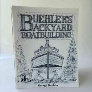George Buehler: Buehler's Backyard Boatbuilding