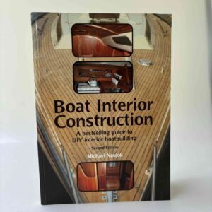 Michael Naujok: Boat Interior Construction - A Bestselling Guide to Do It Yourself Boatbuilding