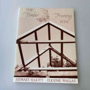 Stewart Elliott og Eugenie Wallas: The Timber Framing Book