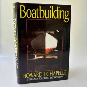 Howard I. Chapelle: Boatbuilding - A Complete Handbook of Wooden Boat Construction
