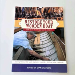 Stan Grayson: Restore Your Wooden Boat - How to Do It by Those Who've Done It