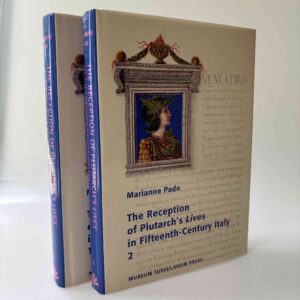 Marianne Pade: The Reception of Plutarch's Lives in Fifteenth-Century Italy - vol I-II