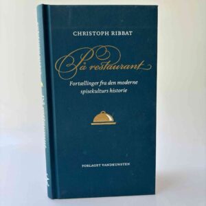 Christoph Ribbat: På restaurant - Fortællinger fra den moderne spisekulturs historie