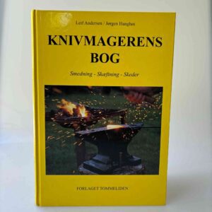 Leif Andersen og Jøgen Hanghøi: Knivmagerens bog. Smedning-Skæftning-Skeder