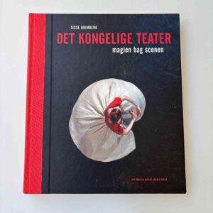 Sisse Brimberg: Det Kongelige Teater - magien bag scenen