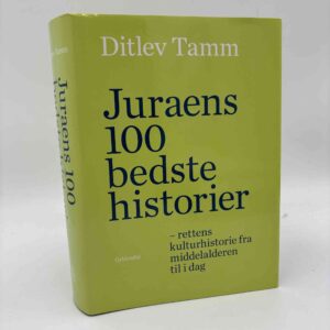 Ditlev Tamm: Juraens 100 bedste historier - rettens kulturhistorie fra middelalderen til i dag